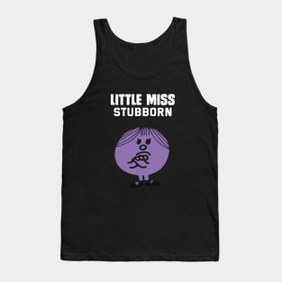 LITTLE MISS STUBBORN Tank Top